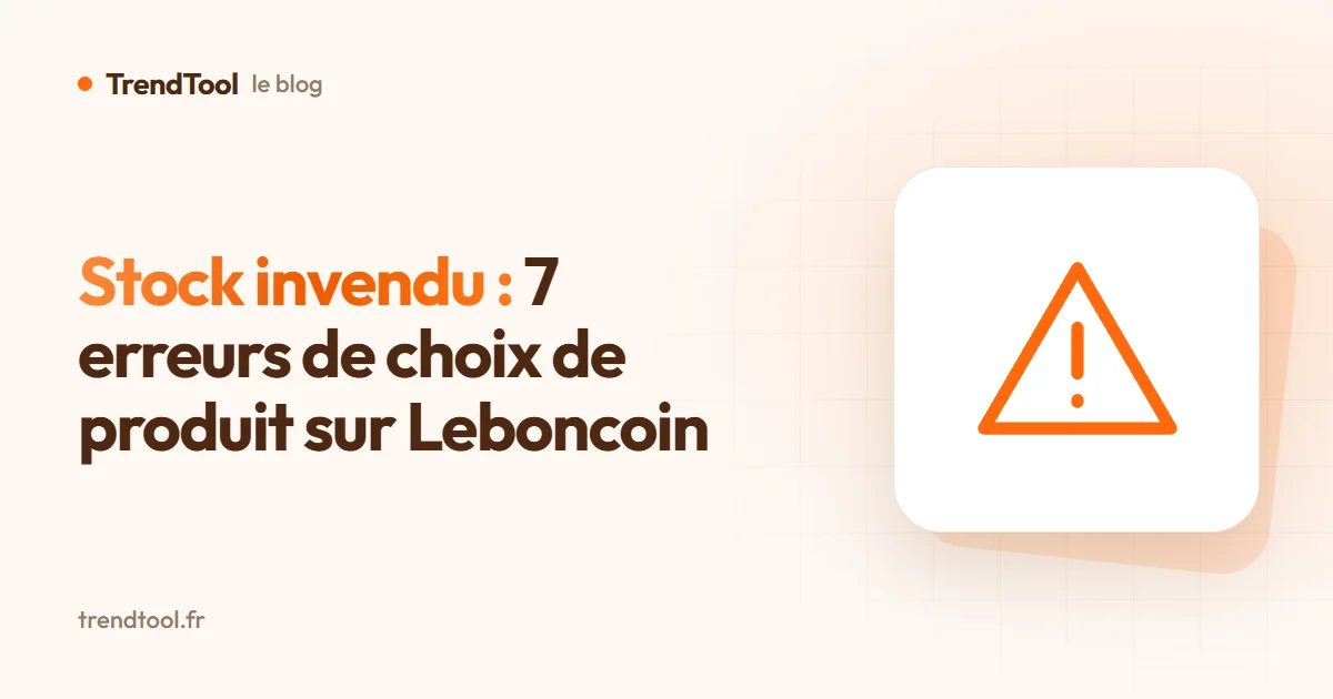 Stock invendu : 7 erreurs de choix de produit sur Leboncoin